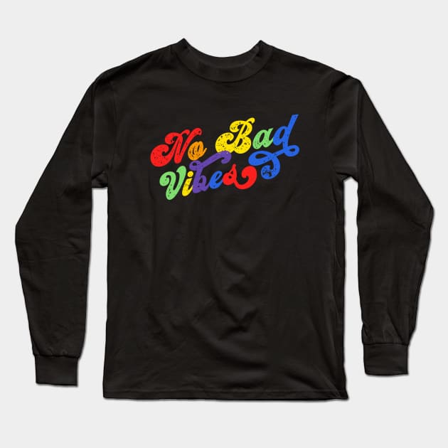 No Bad Vibes - A Good Vibes Gay Flag Rainbow Colors Pride Month Grunge Shirt Fun Gift Long Sleeve T-Shirt by Irene Paul